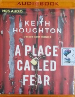 A Place Called Fear written by Keith Houghton performed by Karen Peakes on MP3 CD (Unabridged)